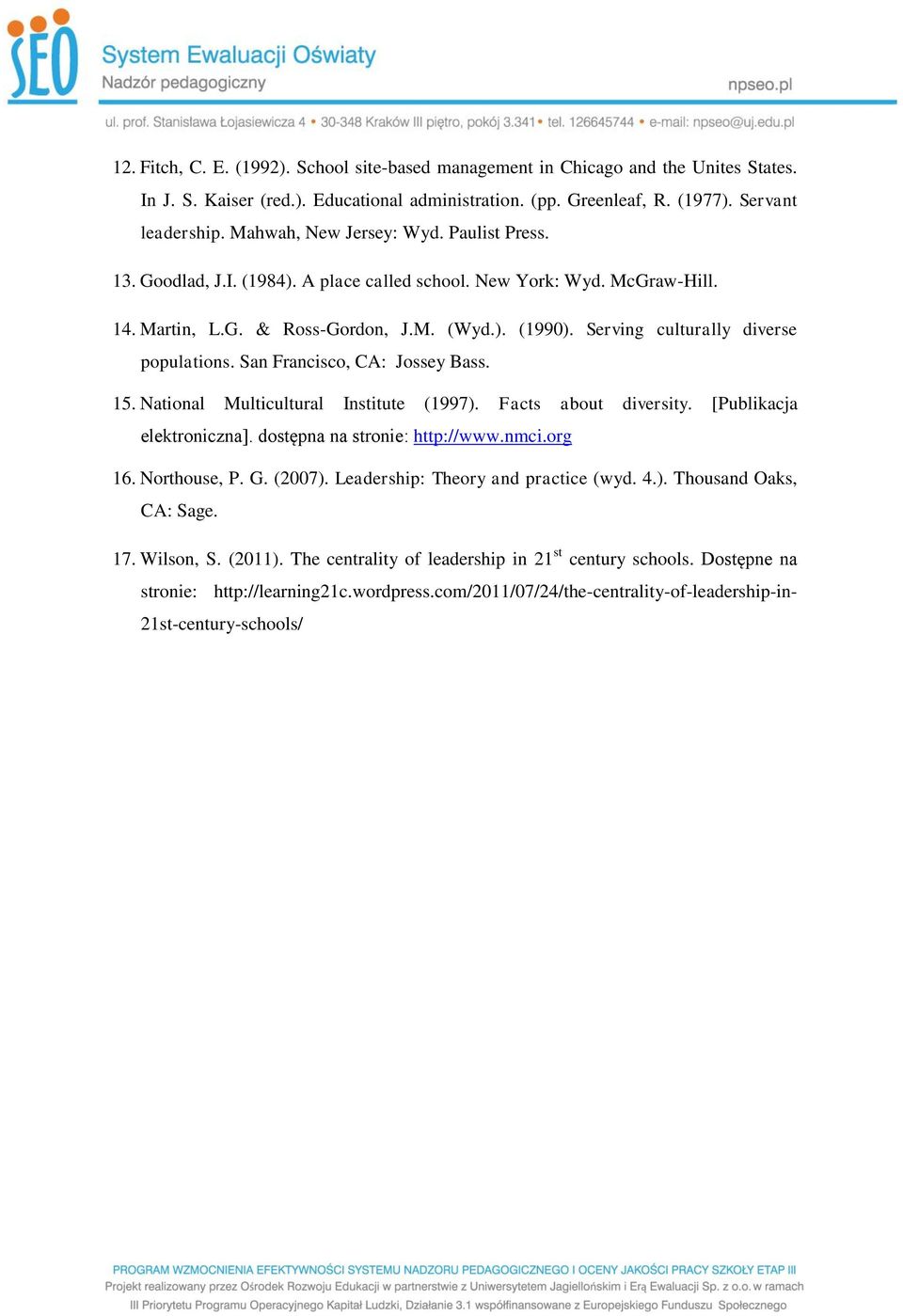 Serving culturally diverse populations. San Francisco, CA: Jossey Bass. 15. National Multicultural Institute (1997). Facts about diversity. [Publikacja elektroniczna]. dostępna na stronie: http://www.