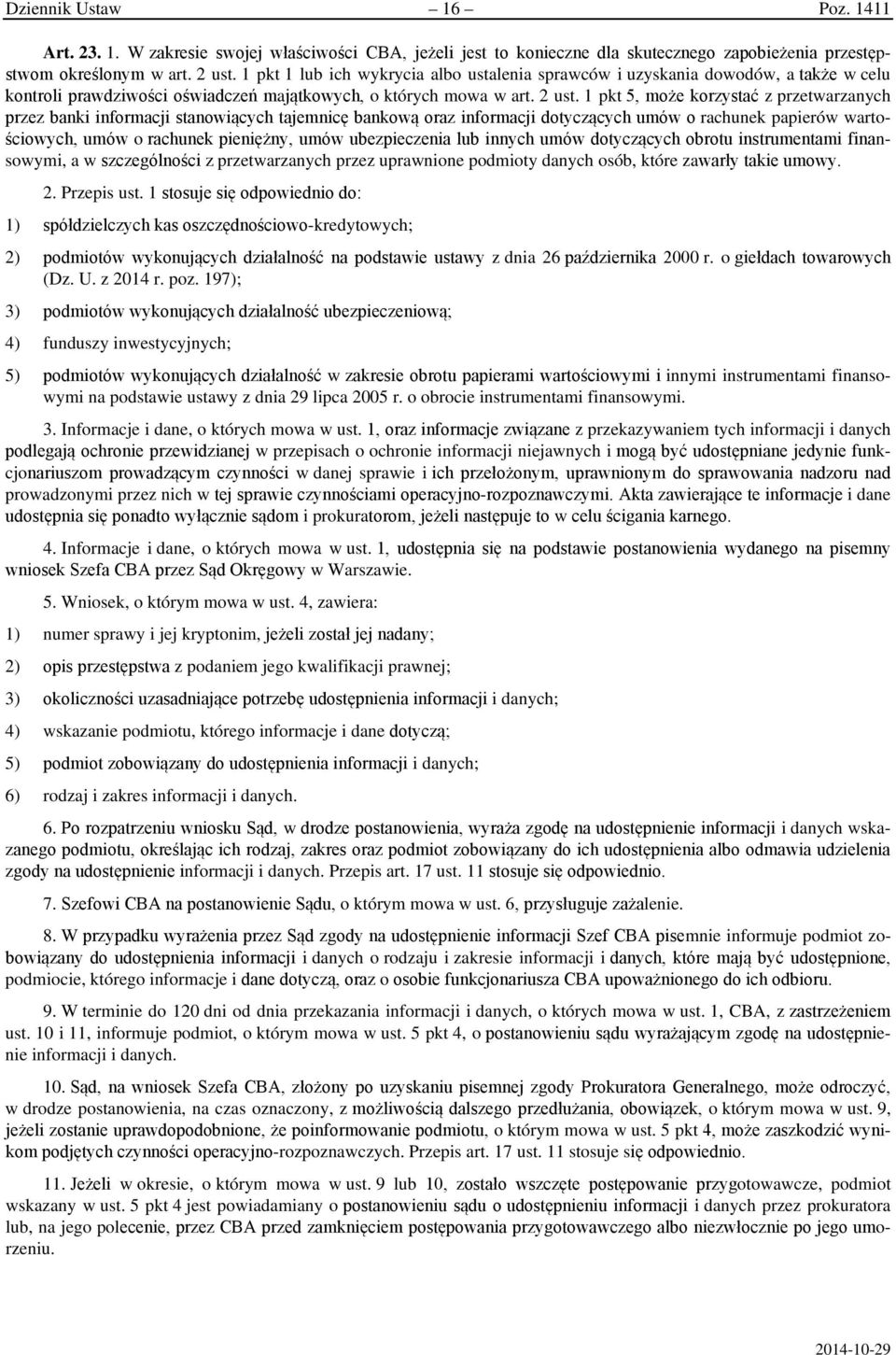 1 pkt 5, może korzystać z przetwarzanych przez banki informacji stanowiących tajemnicę bankową oraz informacji dotyczących umów o rachunek papierów wartościowych, umów o rachunek pieniężny, umów