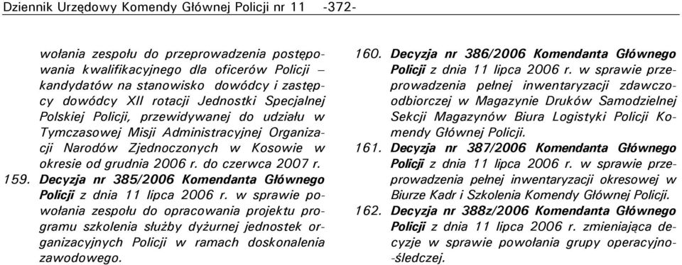 159. Decyzja nr 385/2006 Komendanta Głównego Policji z dnia 11 lipca 2006 r.