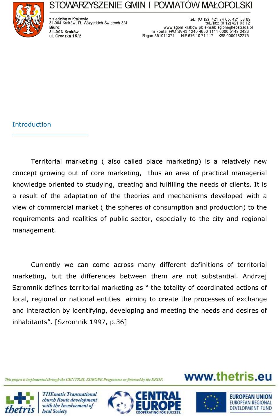 It is a result of the adaptation of the theories and mechanisms developed with a view of commercial market ( the spheres of consumption and production) to the requirements and realities of public