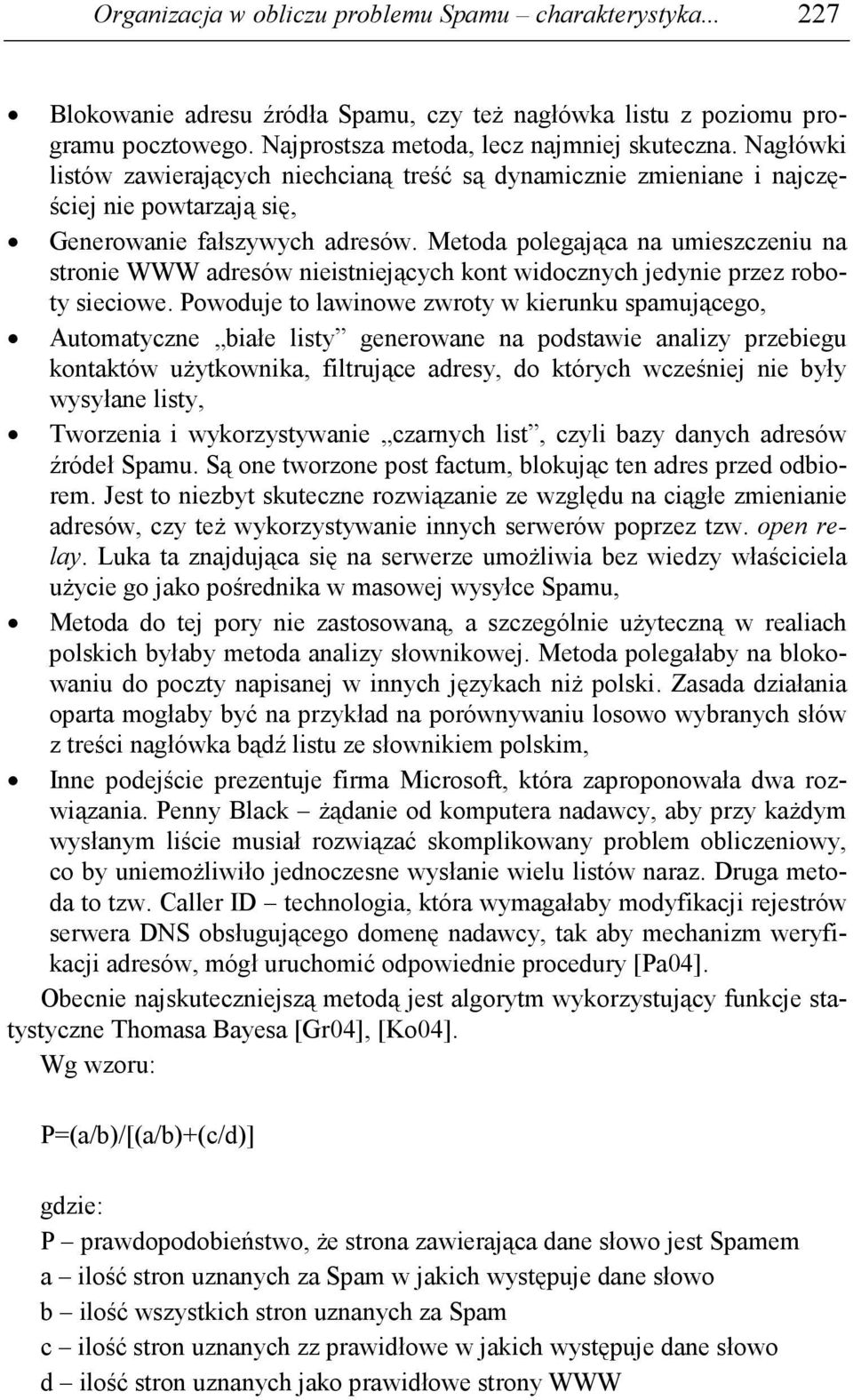 Metoda polegająca na umieszczeniu na stronie WWW adresów nieistniejących kont widocznych jedynie przez roboty sieciowe.