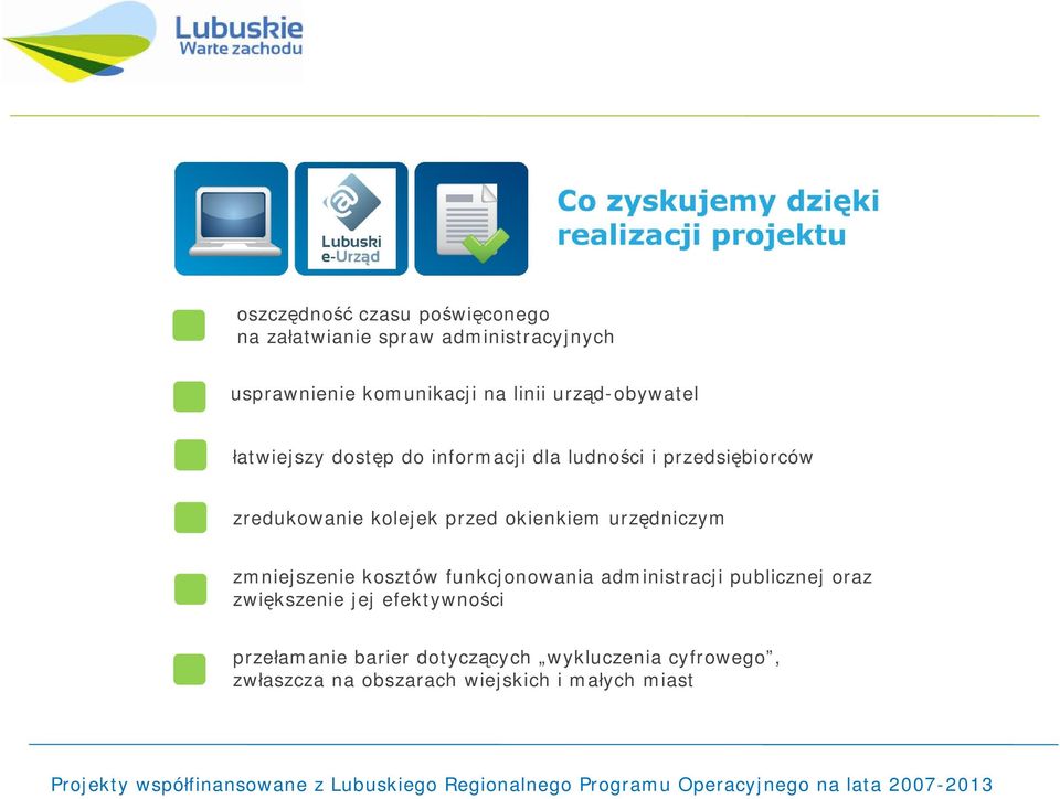 funkcjonowania administracji publicznej oraz zwiększenie jej efektywności przełamanie barier dotyczących wykluczenia cyfrowego,