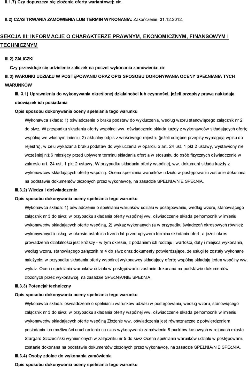 3) WARUNKI UDZIAŁU W POSTĘPOWANIU ORAZ OPIS SPOSOBU DOKONYWANIA OCENY SPEŁNIANIA TYCH WARUNKÓW III. 3.