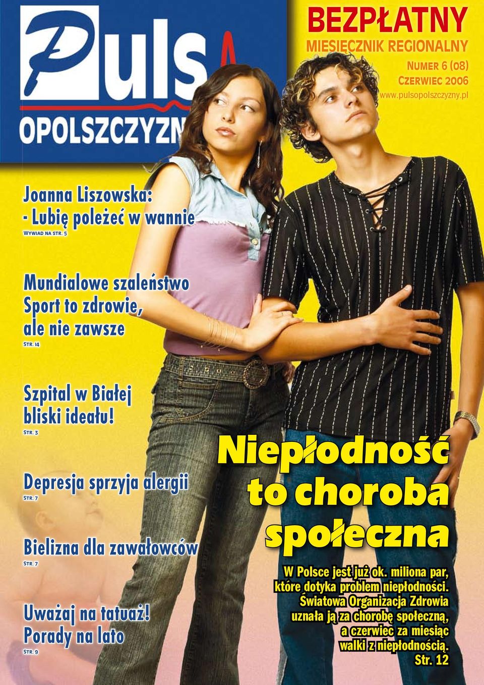 7 Bielizna dla zawałowców Str. 7 Uważaj na tatuaż! Porady na lato Str. 9 Niepłodność to choroba społeczna W Polsce jest już ok.