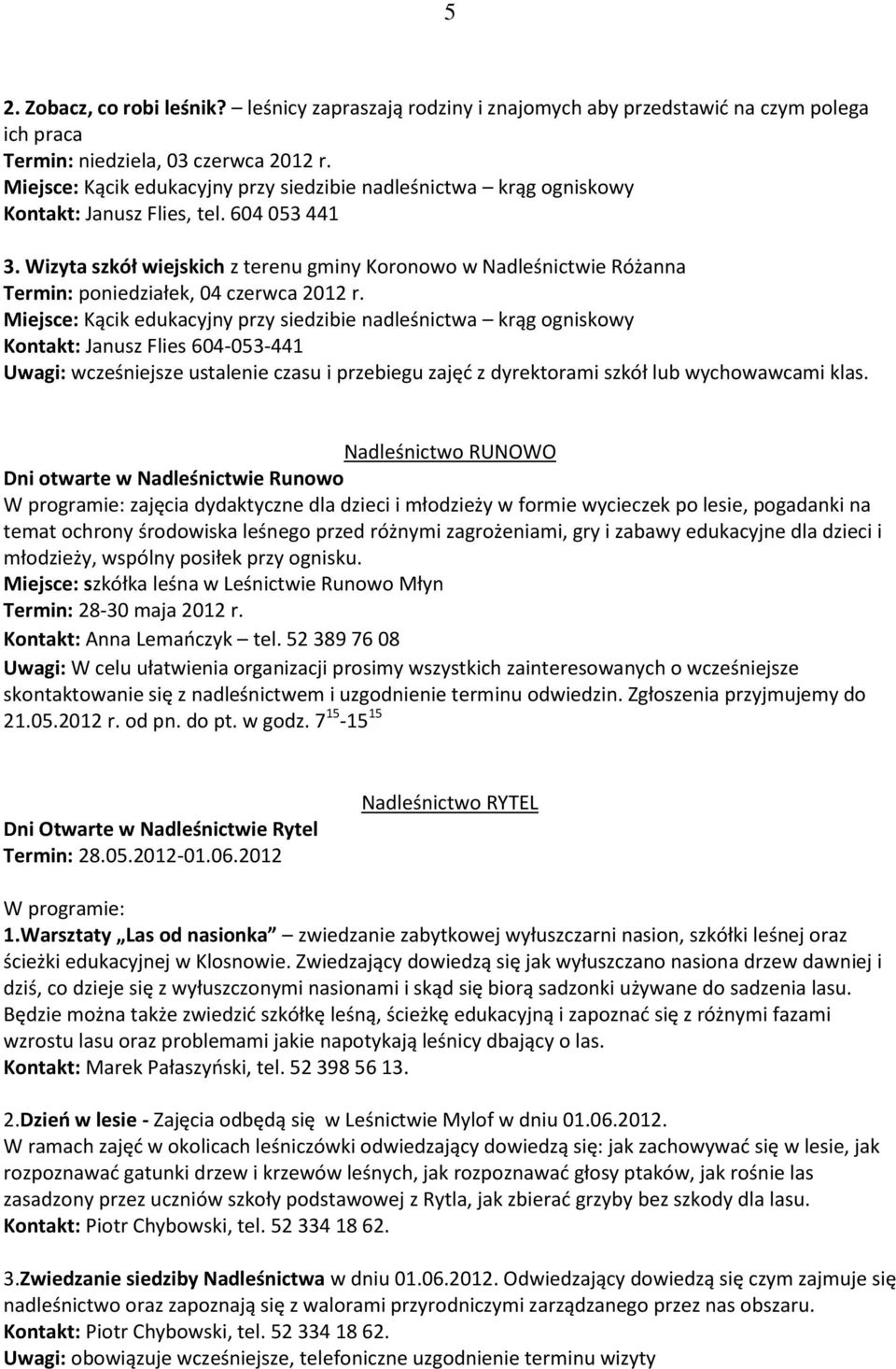 Wizyta szkół wiejskich z terenu gminy Koronowo w Nadleśnictwie Różanna Termin: poniedziałek, 04 czerwca 2012 r.