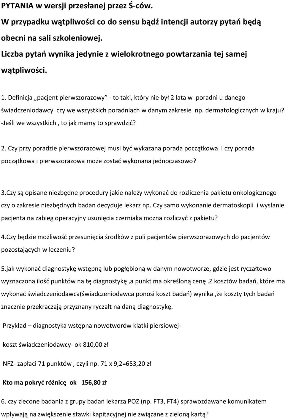 Definicja pacjent pierwszorazowy - to taki, który nie był 2 lata w poradni u danego świadczeniodawcy czy we wszystkich poradniach w danym zakresie np. dermatologicznych w kraju?