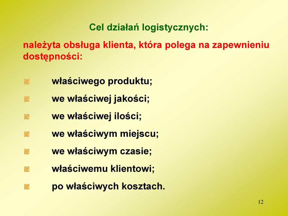 właściwej jakości; we właściwej ilości; we właściwym miejscu;