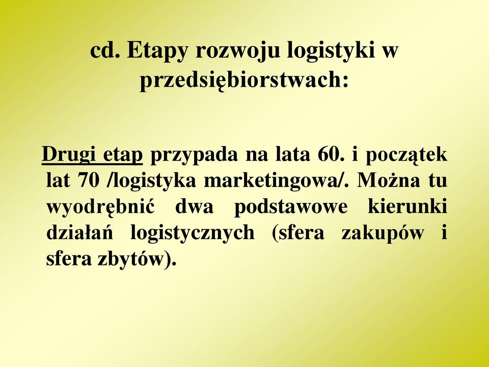 i początek lat 70 /logistyka marketingowa/.