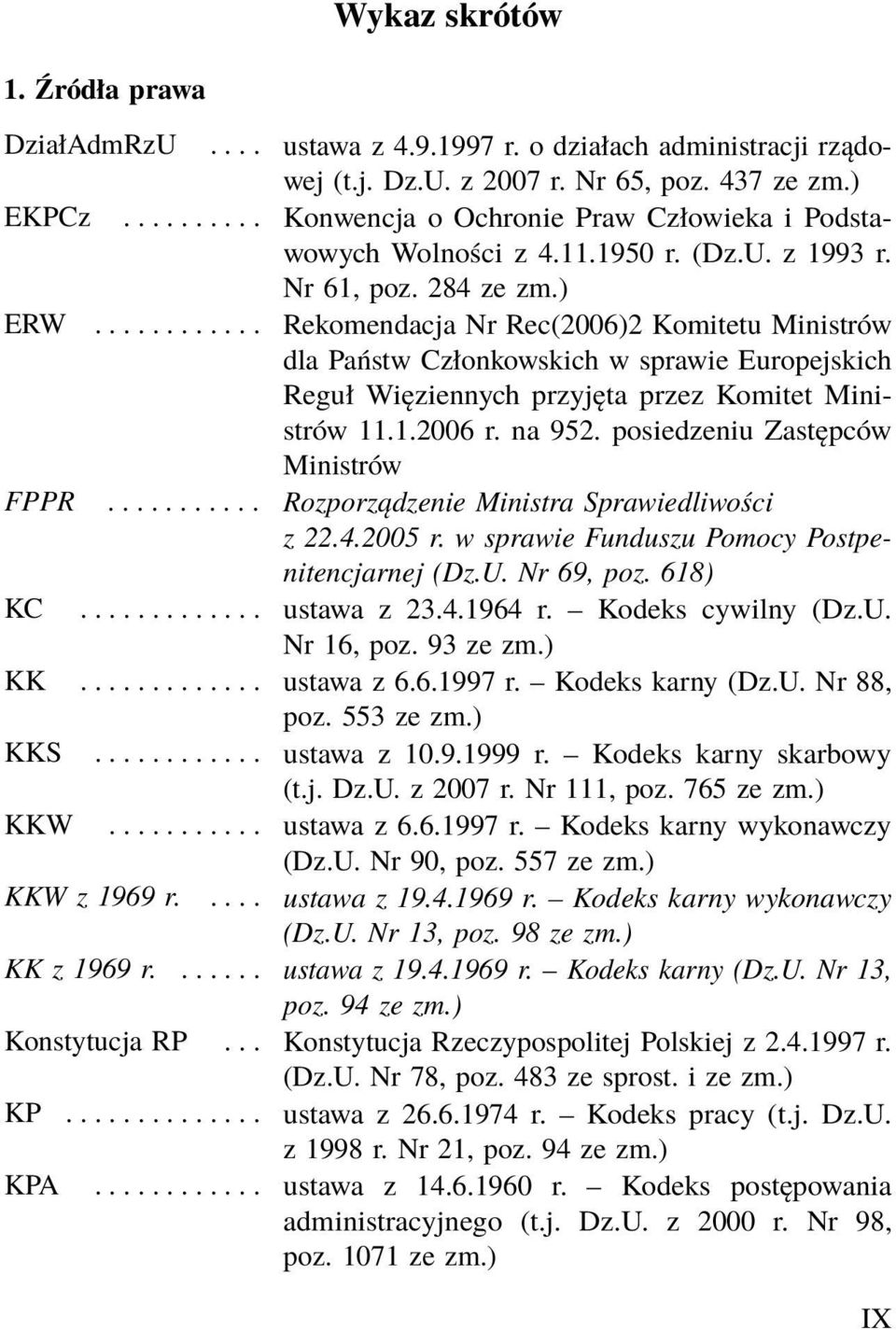 ........... Rekomendacja Nr Rec(2006)2 Komitetu Ministrów dla Państw Członkowskich w sprawie Europejskich Reguł Więziennych przyjęta przez Komitet Ministrów 11.1.2006 r. na 952.