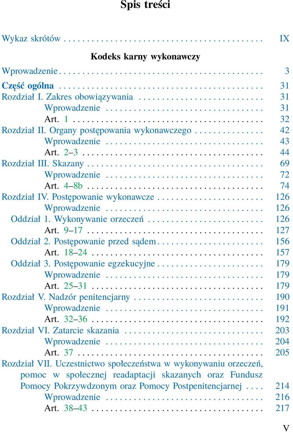 .............. 42 Wprowadzenie.................................. 43 Art. 2 3....................................... 44 Rozdział III. Skazany...................................... 69 Wprowadzenie.