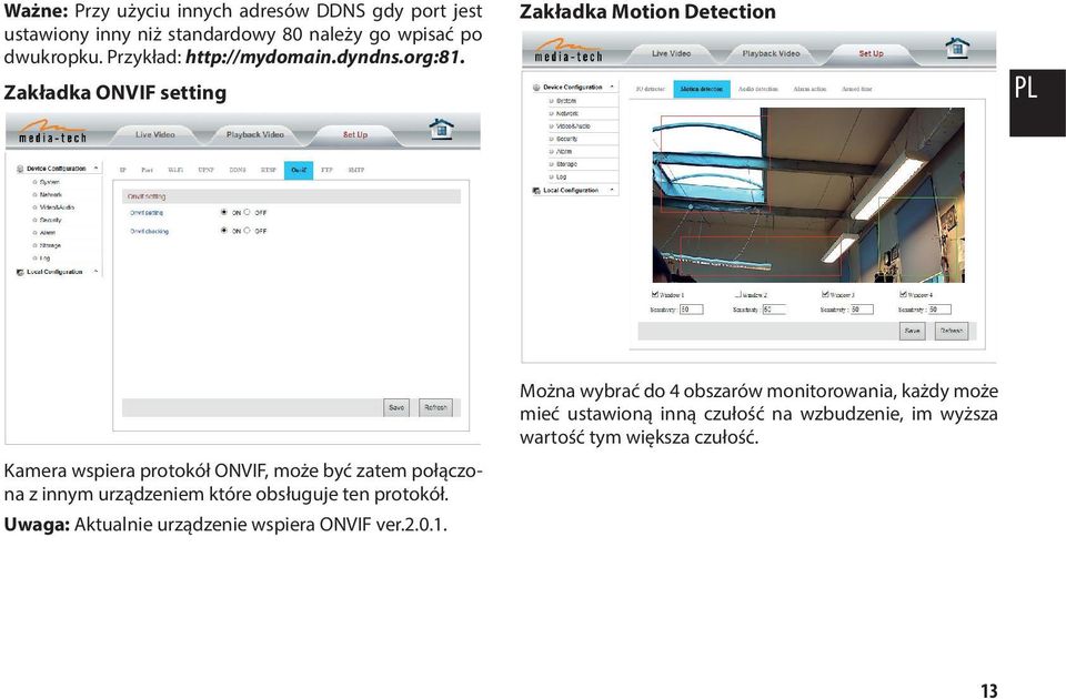 Zakładka ONVIF setting Zakładka Motion Detection PL Kamera wspiera protokół ONVIF, może być zatem połączona z innym