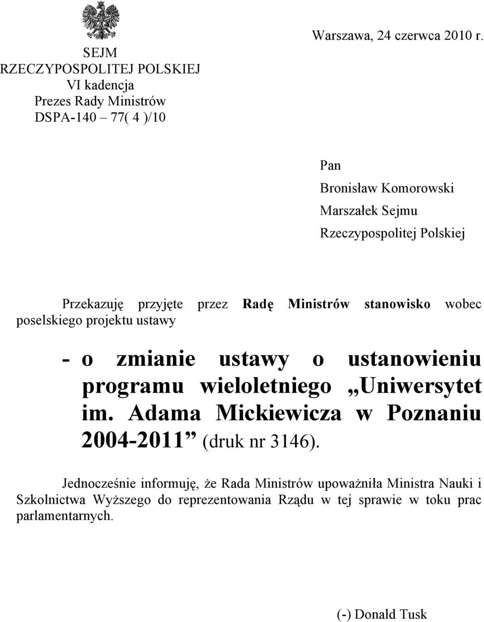 projektu ustawy - o zmianie ustawy o ustanowieniu programu wieloletniego Uniwersytet im. Adama Mickiewicza w Poznaniu 2004-2011 (druk nr 3146).