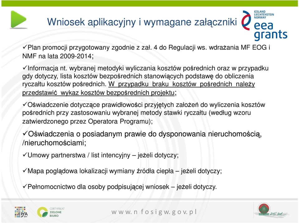 W przypadku braku kosztów pośrednich należy przedstawić wykaz kosztów bezpośrednich projektu; Oświadczenie dotyczące prawidłowości przyjętych założeń do wyliczenia kosztów pośrednich przy