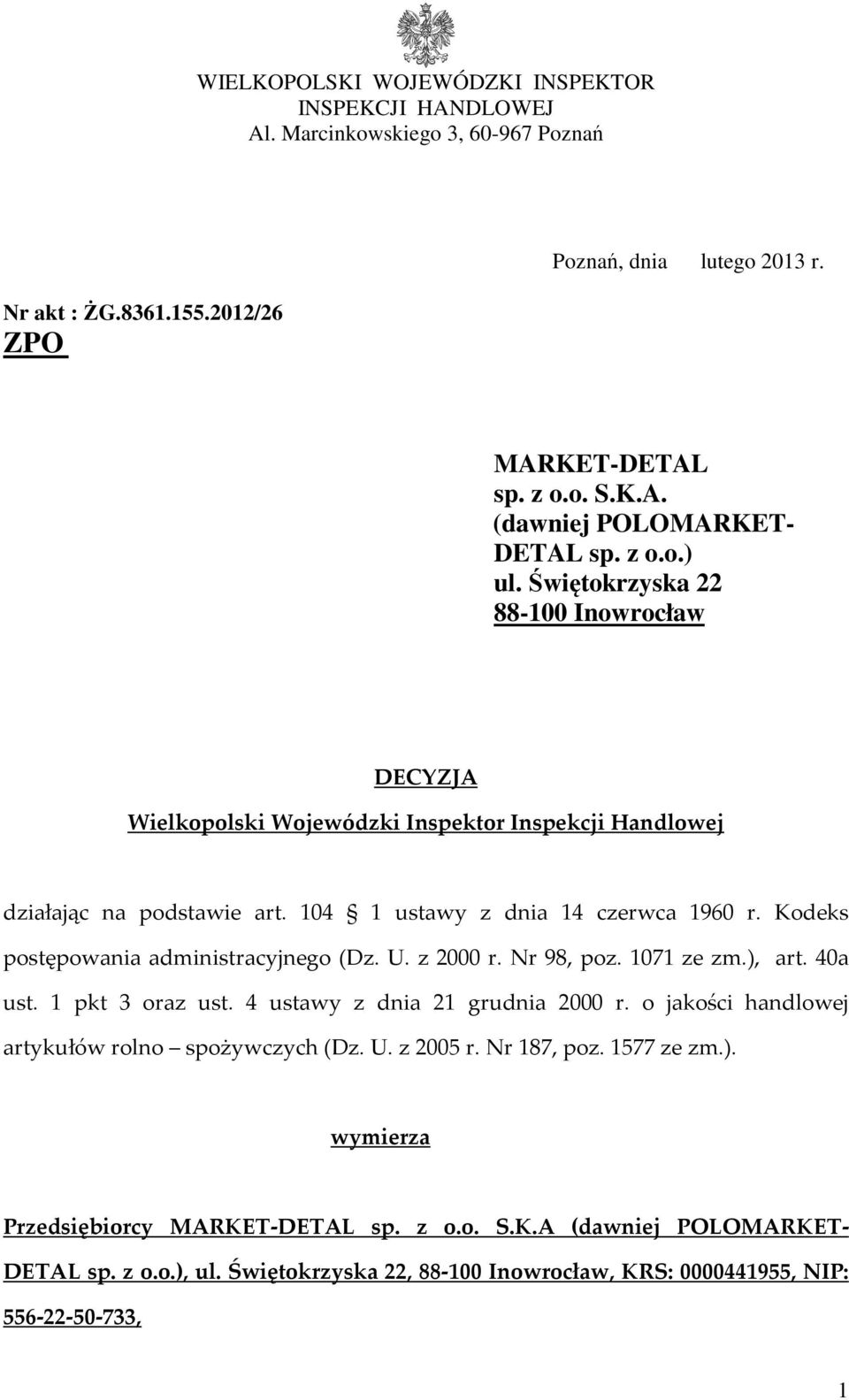 Kodeks postępowania administracyjnego (Dz. U. z 2000 r. Nr 98, poz. 1071 ze zm.), art. 40a ust. 1 pkt 3 oraz ust. 4 ustawy z dnia 21 grudnia 2000 r.