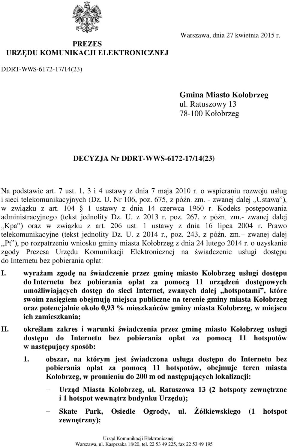 Nr 106, poz. 675, z późn. zm. - zwanej dalej Ustawą ), w związku z art. 104 1 ustawy z dnia 14 czerwca 1960 r. Kodeks postępowania administracyjnego (tekst jednolity Dz. U. z 2013 r. poz. 267, z późn.