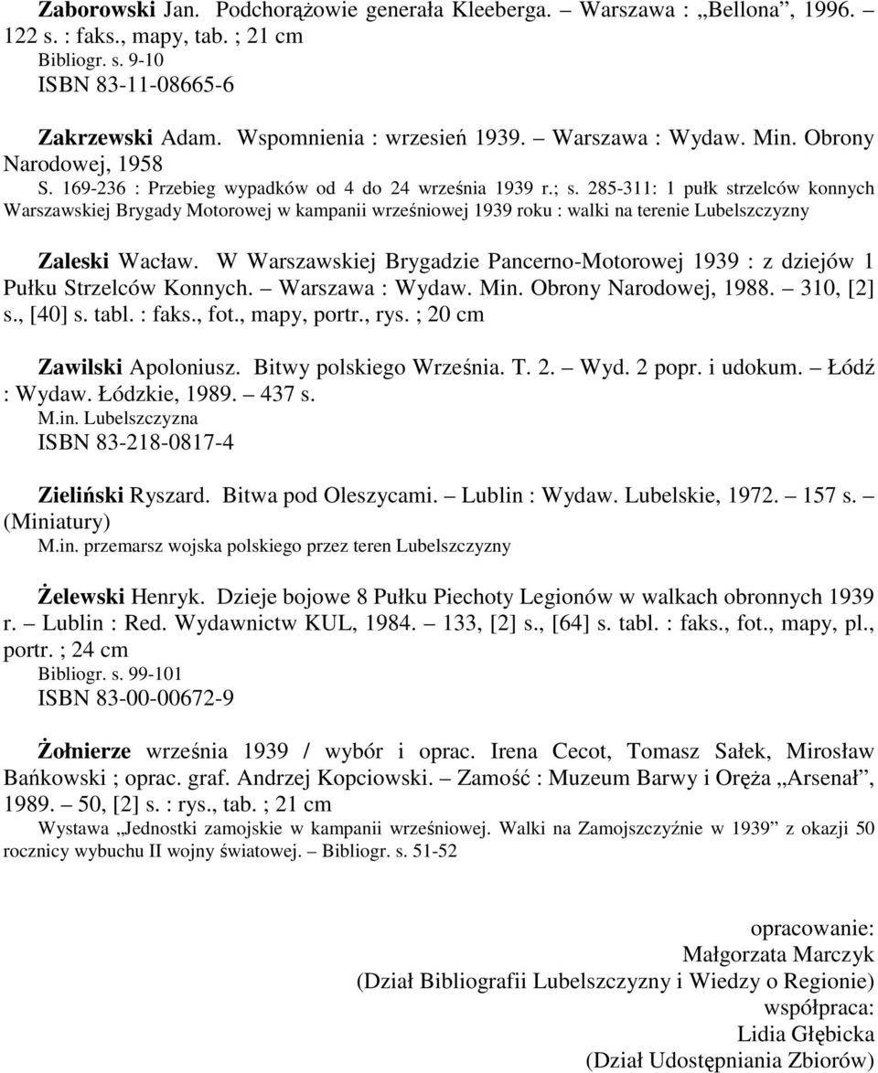 285-311: 1 pułk strzelców konnych Warszawskiej Brygady Motorowej w kampanii wrześniowej 1939 roku : walki na terenie Lubelszczyzny Zaleski Wacław.