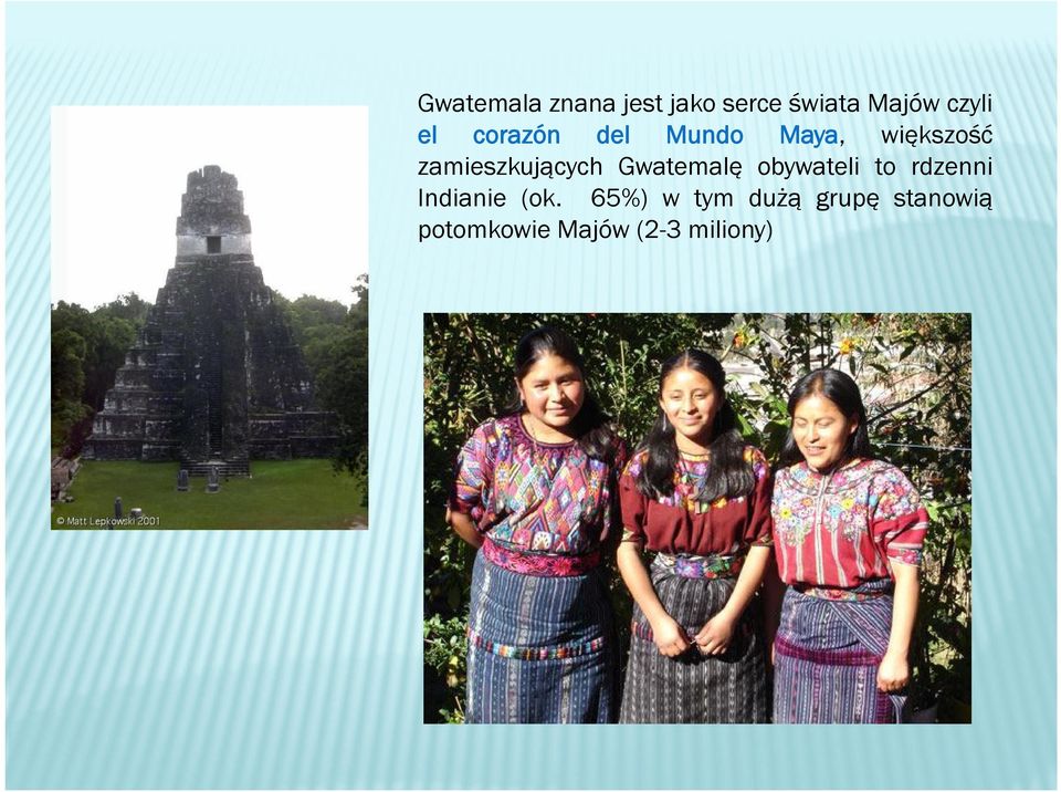 Gwatemalę obywateli to rdzenni Indianie (ok.