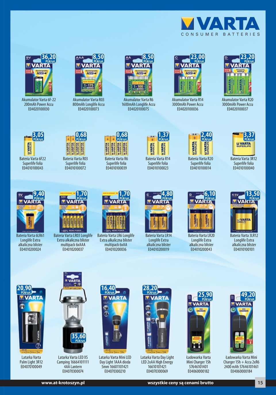 R03 Superlife folia E04010100072 Bateria Varta R6 Superlife folia E04010100039 Bateria Varta R14 Superlife folia E04010100023 Bateria Varta R20 Superlife folia E04010100014 Bateria Varta 3R12