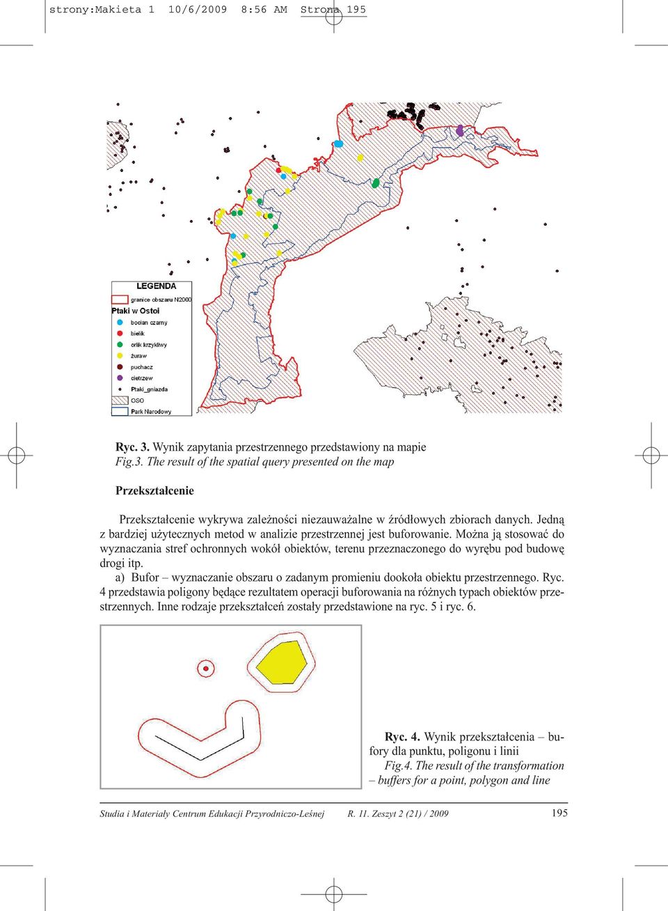 The result of the spatial query presented on the map Przekształcenie Przekształcenie wykrywa zależności niezauważalne w źródłowych zbiorach danych.