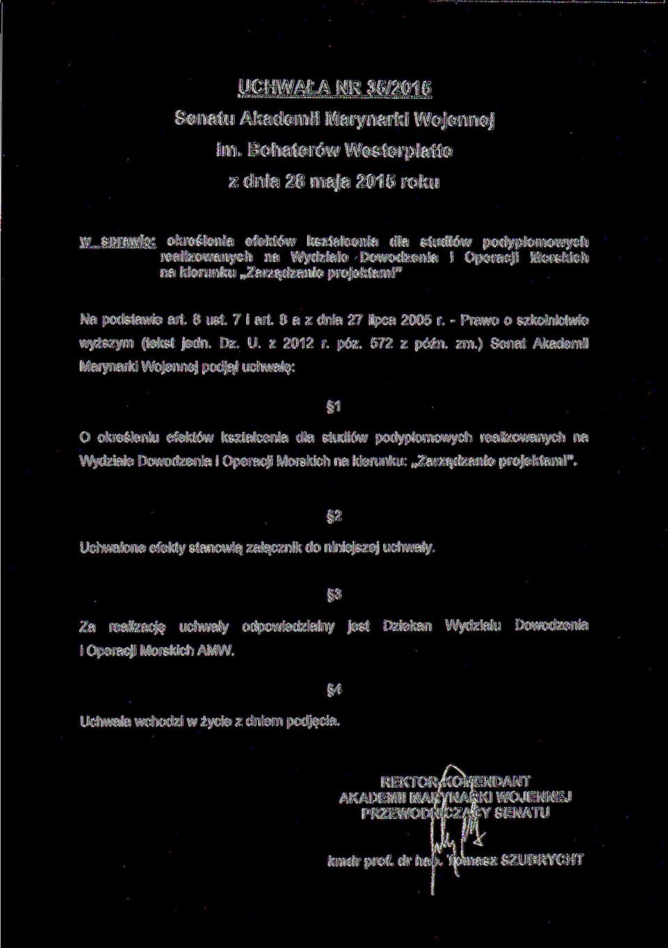 projektami" Na podstawie art. 8 ust. 7 i art. 8 a z dnia 27 lipca 2005 r. - Prawo o szkolnictwie wyższym (tekst jedn. Dz. U. z 2012 r. póz. 572 z późn. zm.