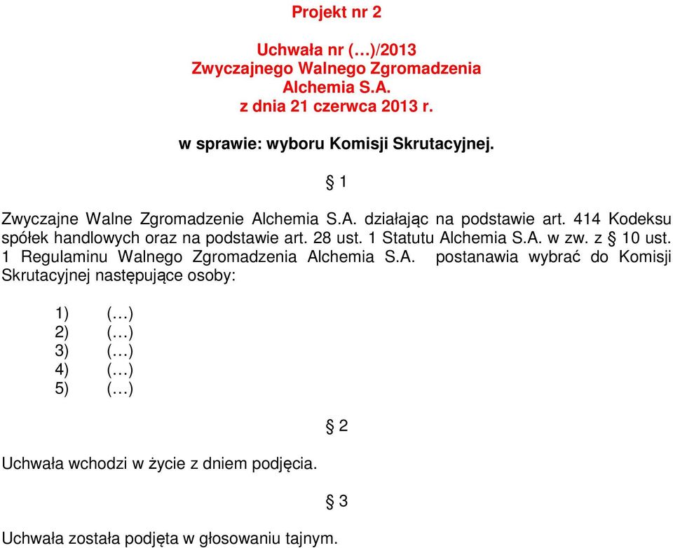 414 Kodeksu spółek handlowych oraz na podstawie art. 28 ust. 1 Statutu w zw. z 0 ust.