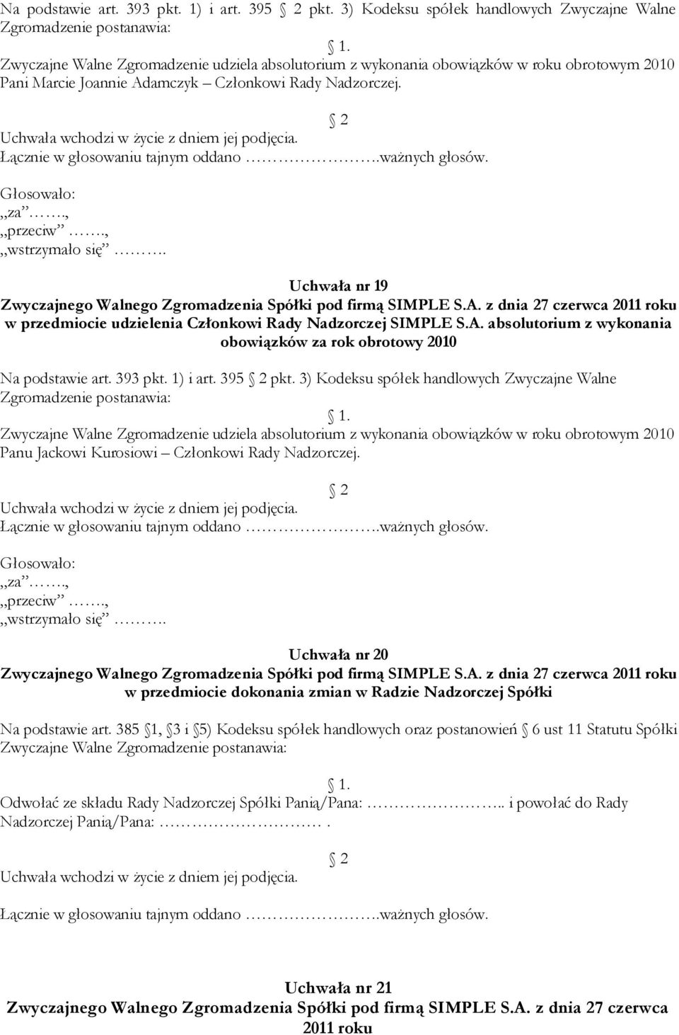 Członkowi Rady Nadzorczej. Uchwała nr 19 w przedmiocie udzielenia Członkowi Rady Nadzorczej SIMPLE S.A.