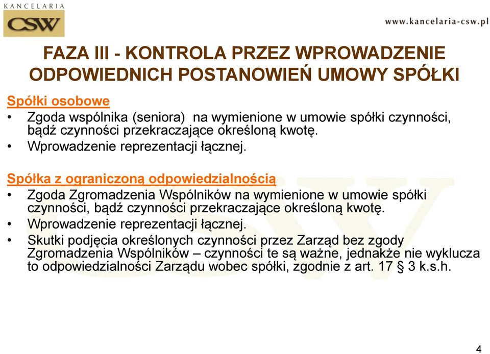 Spółka z ograniczoną odpowiedzialnością Zgoda Zgromadzenia Wspólników na wymienione w umowie spółki czynności,  Skutki podjęcia określonych czynności przez