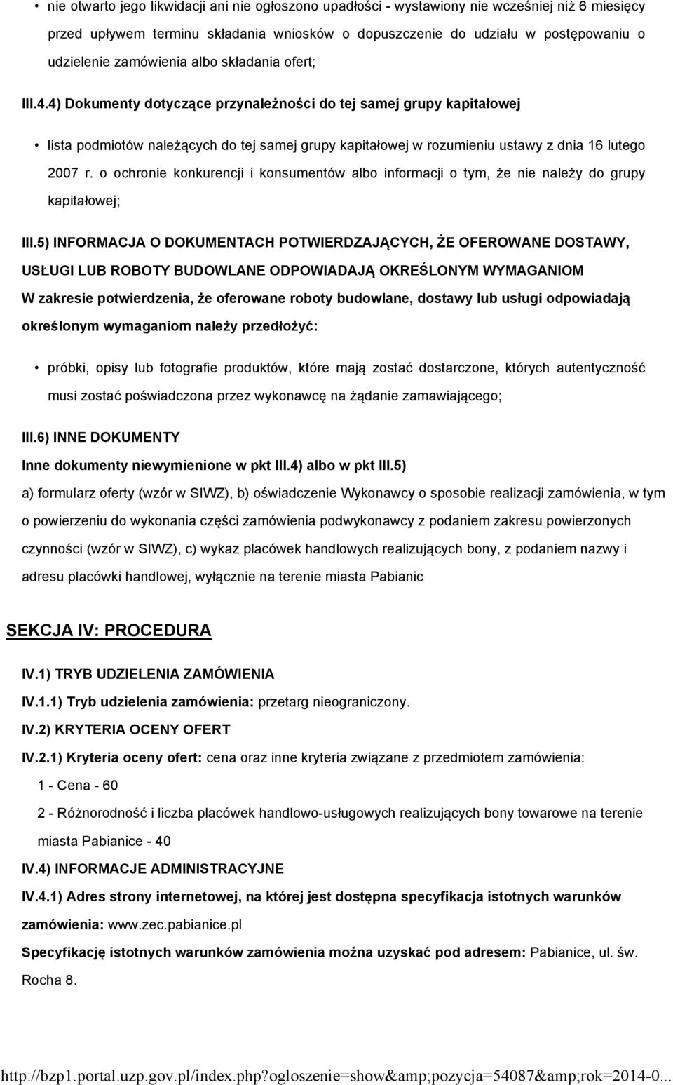 4) Dokumenty dotyczące przynależności do tej samej grupy kapitałowej lista podmiotów należących do tej samej grupy kapitałowej w rozumieniu ustawy z dnia 16 lutego 2007 r.