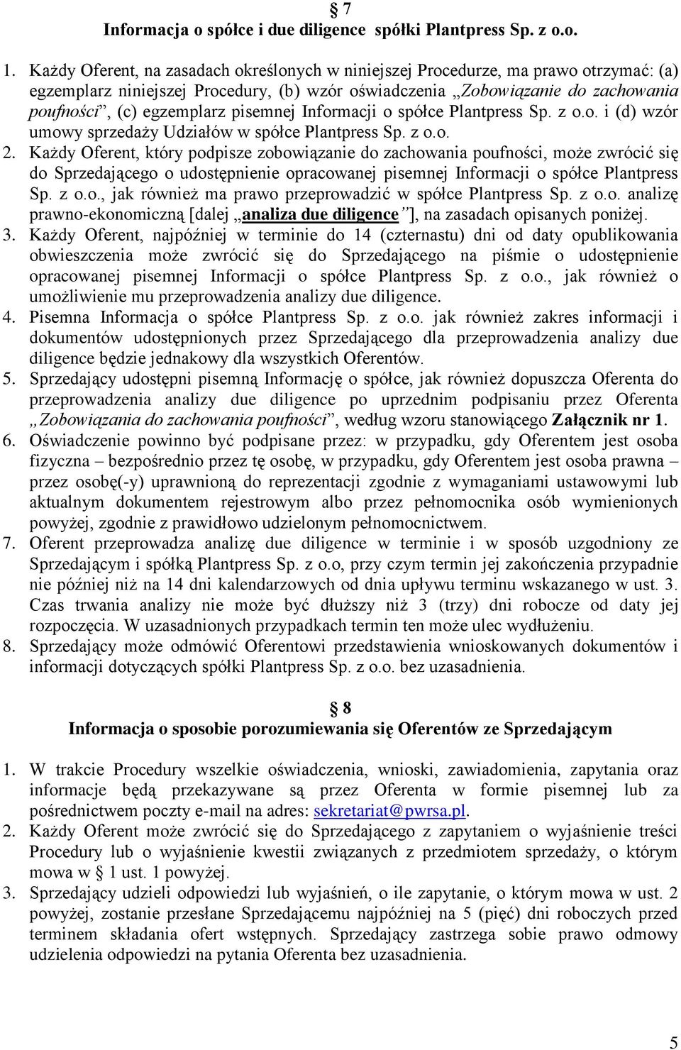 pisemnej Informacji o spółce Plantpress Sp. z o.o. i (d) wzór umowy sprzedaży Udziałów w spółce Plantpress Sp. z o.o. 2.