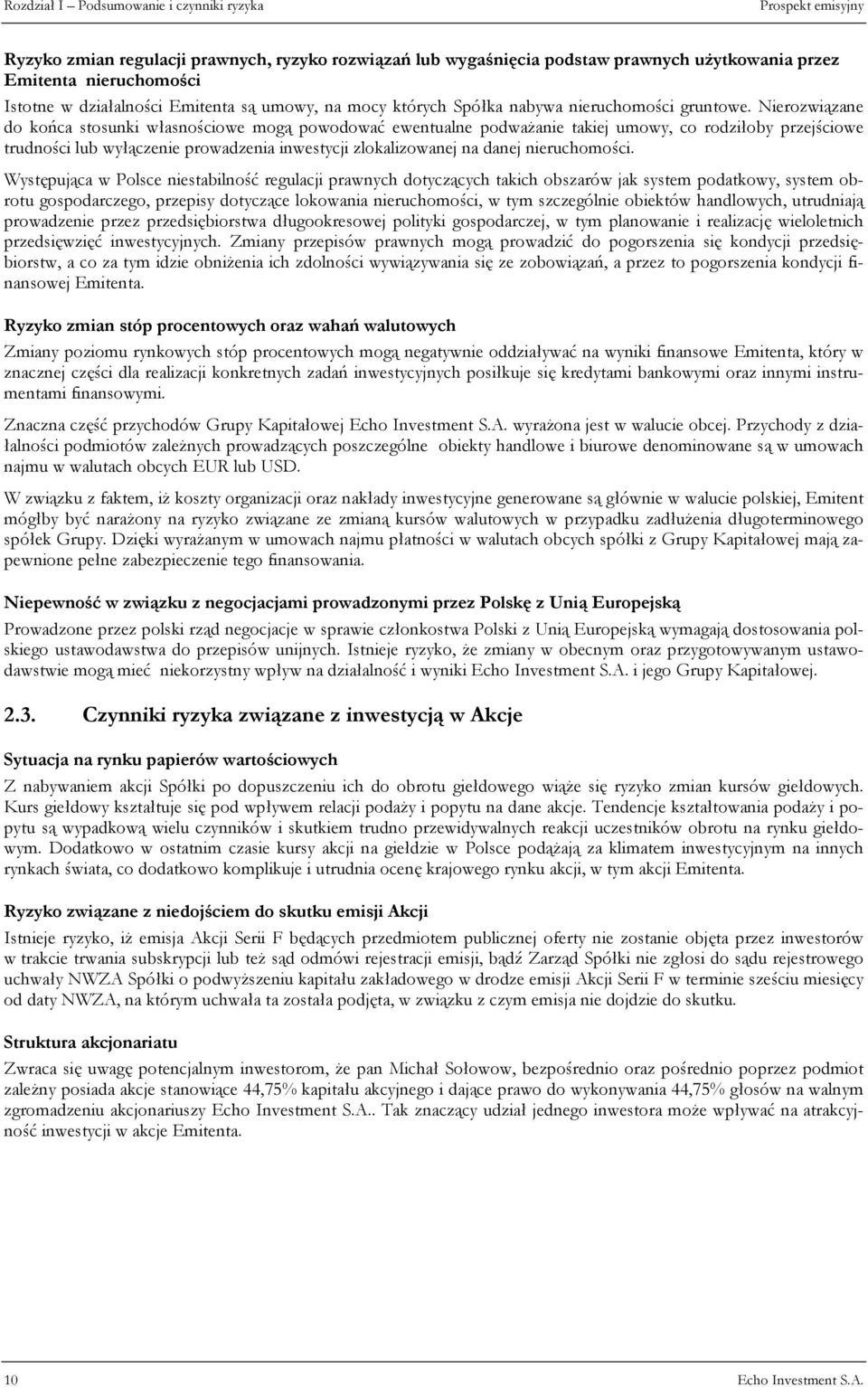 Nierozwiązane do końca stosunki własnościowe mogą powodować ewentualne podważanie takiej umowy, co rodziłoby przejściowe trudności lub wyłączenie prowadzenia inwestycji zlokalizowanej na danej