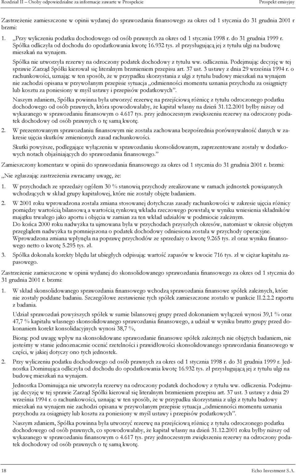 zł przysługującą jej z tytułu ulgi na budowę mieszkań na wynajem. Spółka nie utworzyła rezerwy na odroczony podatek dochodowy z tytułu ww. odliczenia.