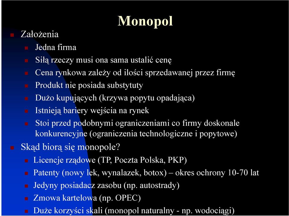 konkurencyjne (ograniczenia technologiczne i popytowe) Skąd biorą się monopole?