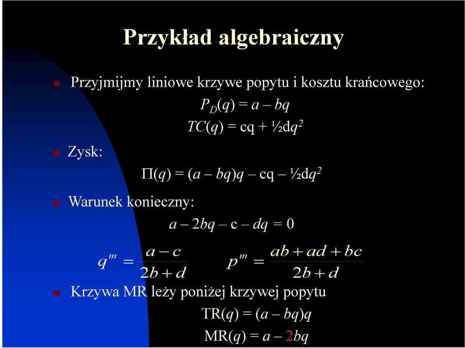 ½dq 2 Warunek konieczny: a 2bq c dq = 0 a c q m ab ad bc = p m + + = 2