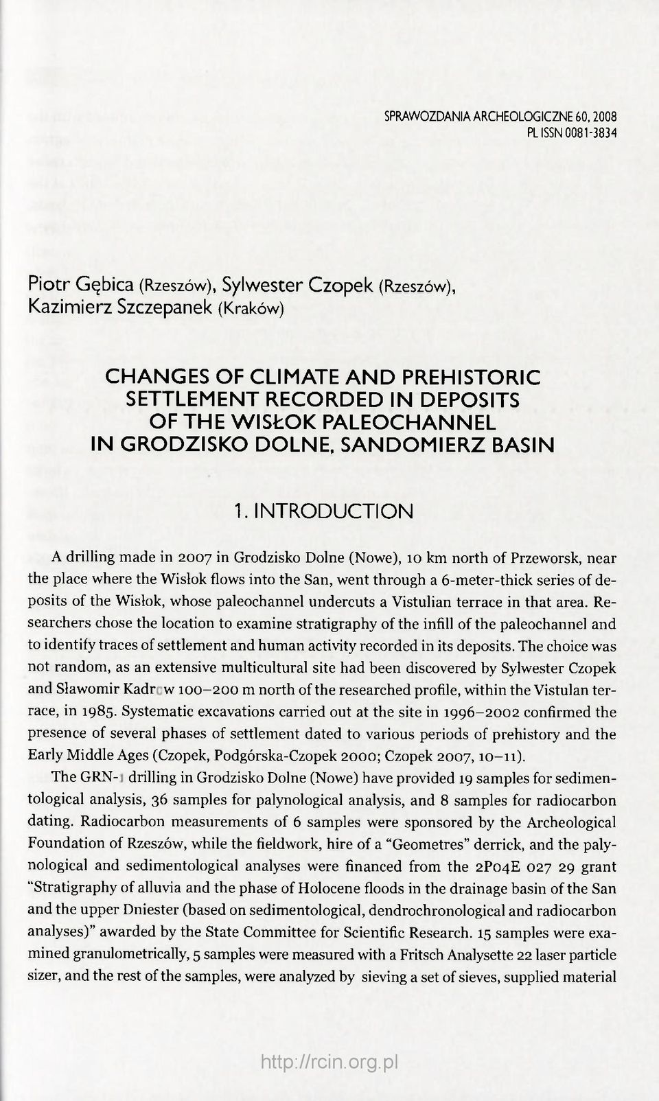 INTRODUCTION A drilling made in 2007 in Grodzisko Dolne (Nowe), 10 km north of Przeworsk, near the place where the Wisłok flows into the San, went through a 6-meter-thick series of deposits of the