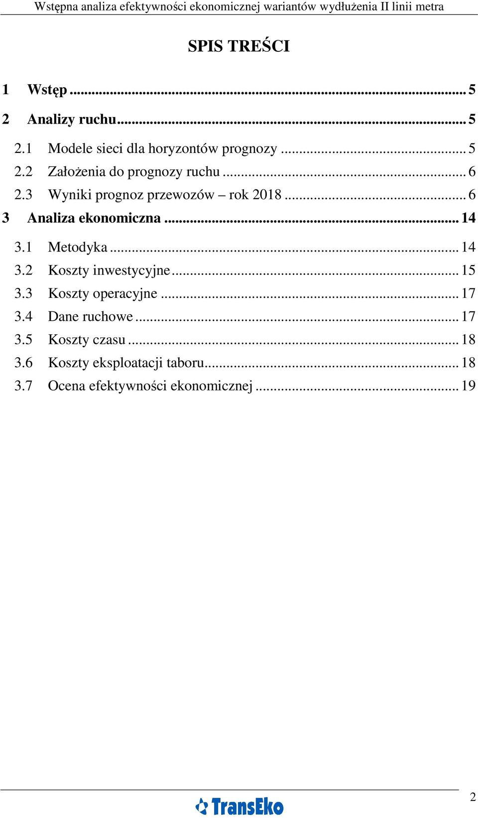 .. 15 3.3 Koszty operacyjne... 17 3.4 Dane ruchowe... 17 3.5 Koszty czasu... 18 3.