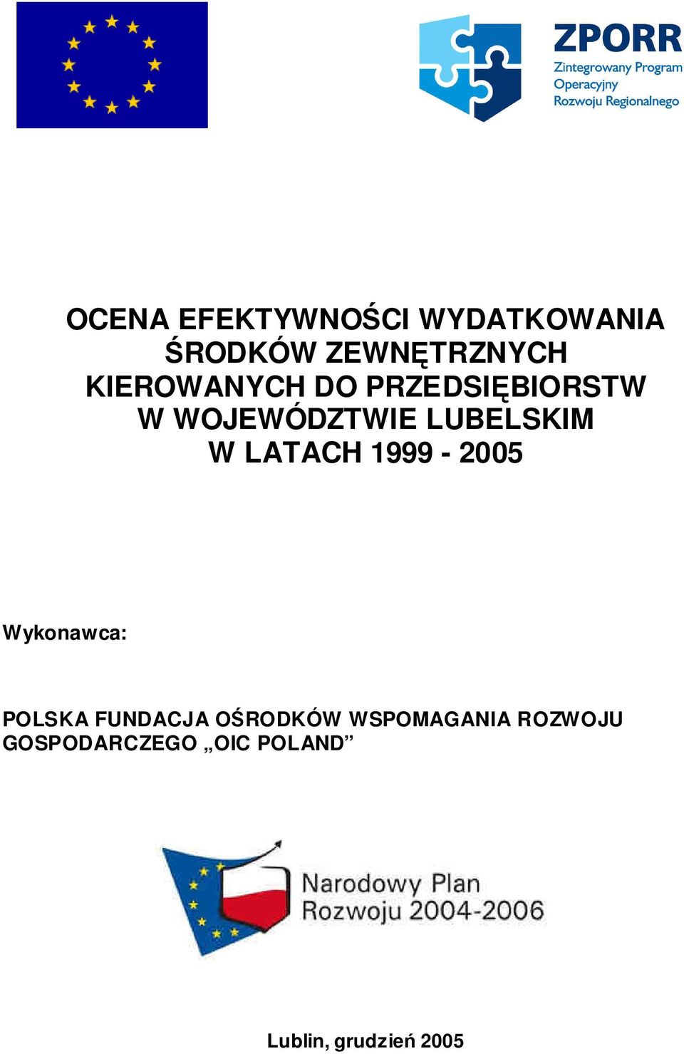 LATACH 1999-2005 Wykonawca: POLSKA FUNDACJA OŚRODKÓW