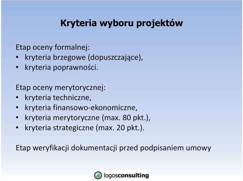 Etap oceny merytorycznej: kryteria techniczne, kryteria finansowo-ekonomiczne,