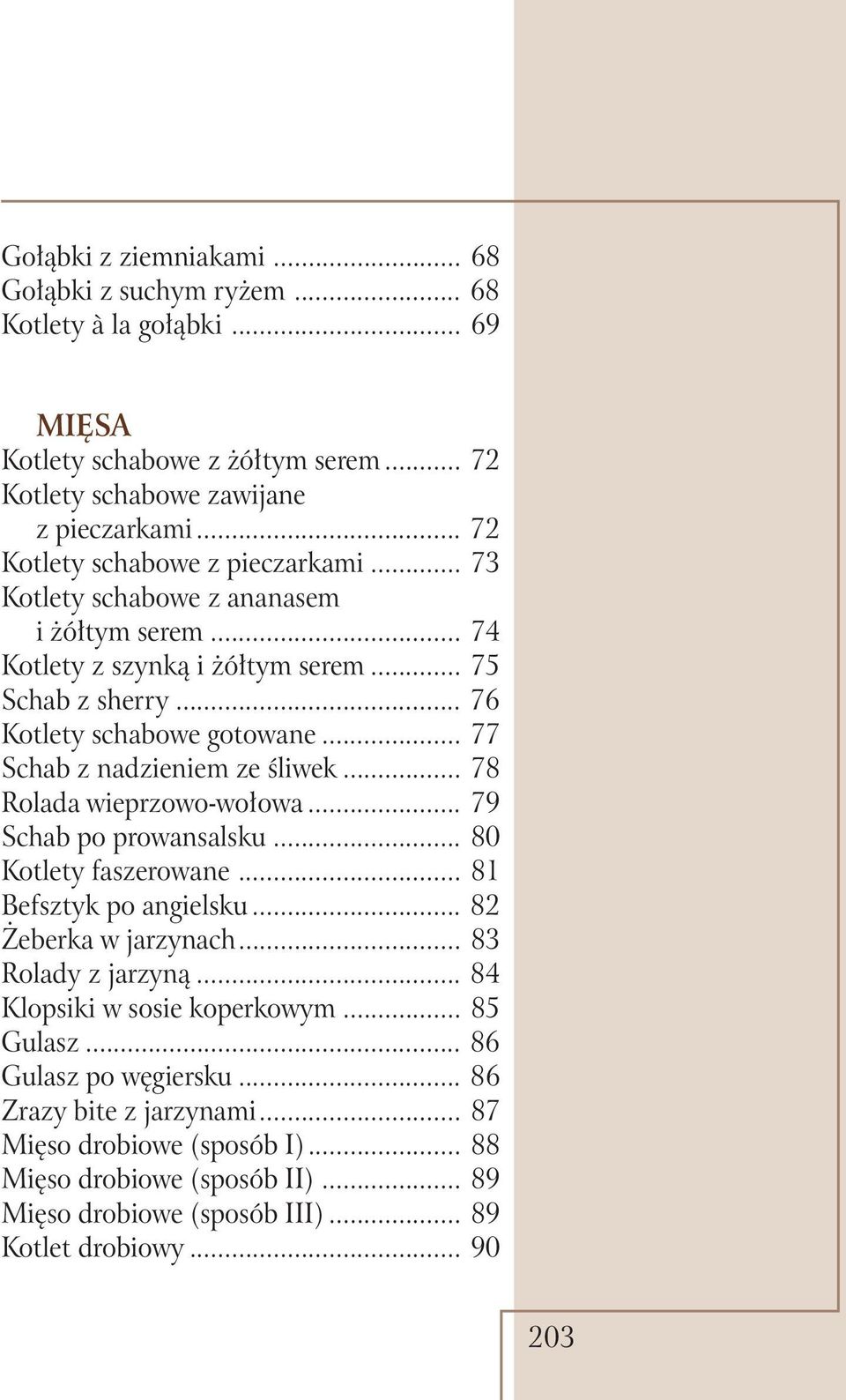 .. 77 Schab z nadzieniem ze śliwek... 78 Rolada wieprzowo-wołowa... 79 Schab po prowansalsku... 80 Kotlety faszerowane... 81 Befsztyk po angielsku... 82 Żeberka w jarzynach... 83 Rolady z jarzyną.