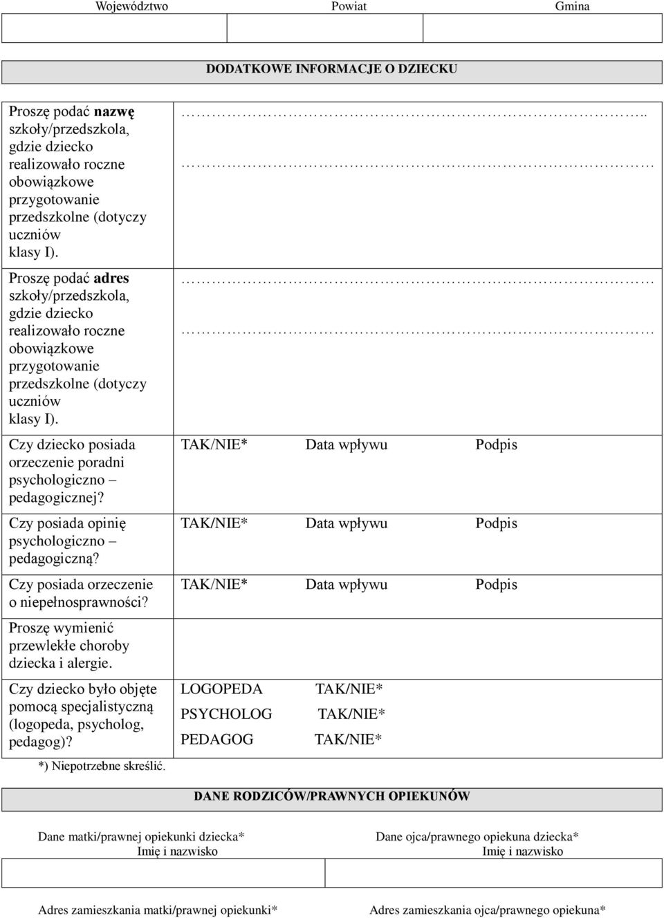 Czy dziecko posiada orzeczenie poradni psychologiczno pedagogicznej? Czy posiada opinię psychologiczno pedagogiczną? Czy posiada orzeczenie o niepełnosprawności?