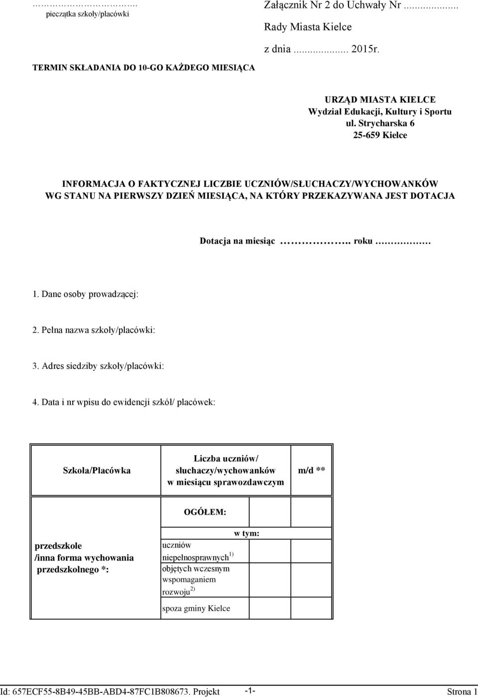 Dane osoby prowadzącej: 2. Pełna nazwa szkoły/placówki: 3. Adres siedziby szkoły/placówki: 4.