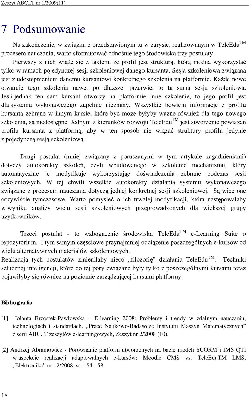 Pierwszy z nich wiąże się z faktem, że profil jest strukturą, którą można wykorzystać tylko w ramach pojedynczej sesji szkoleniowej danego kursanta.