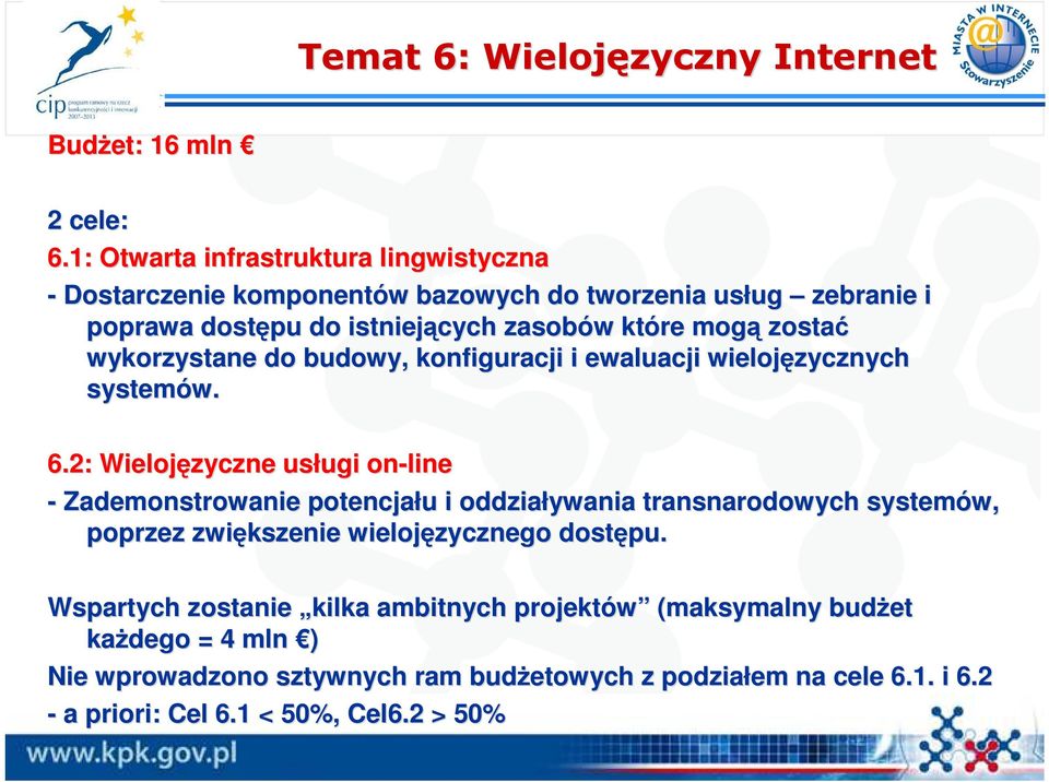 zostać wykorzystane do budowy, konfiguracji i ewaluacji wielojęzycznych systemów. 6.