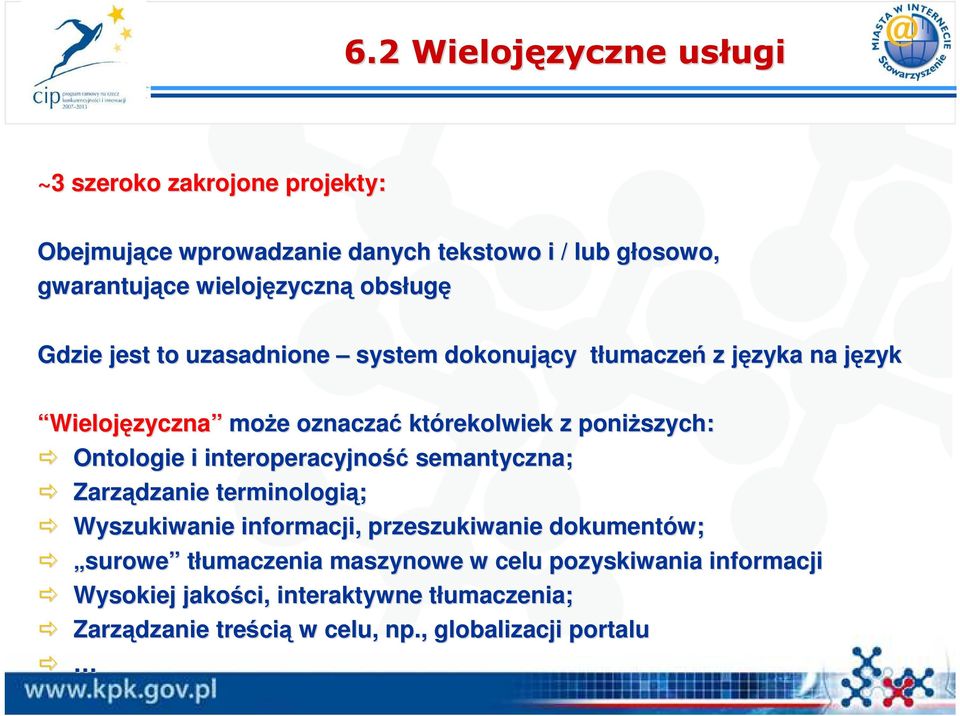 poniŝszych szych: Ontologie i interoperacyjność semantyczna; Zarządzanie terminologią; Wyszukiwanie informacji, przeszukiwanie dokumentów; surowe