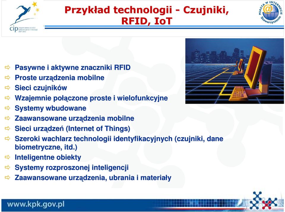 Sieci urządze dzeń (Internet of Things) Szeroki wachlarz technologii identyfikacyjnych (czujniki, dane