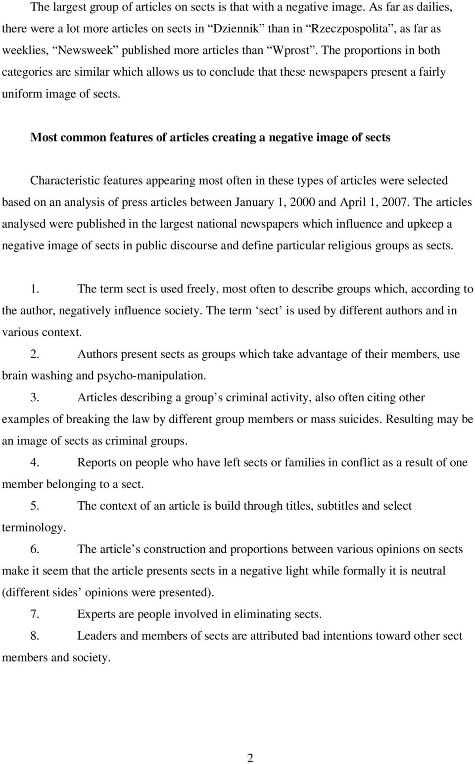 The proportions in both categories are similar which allows us to conclude that these newspapers present a fairly uniform image of sects.