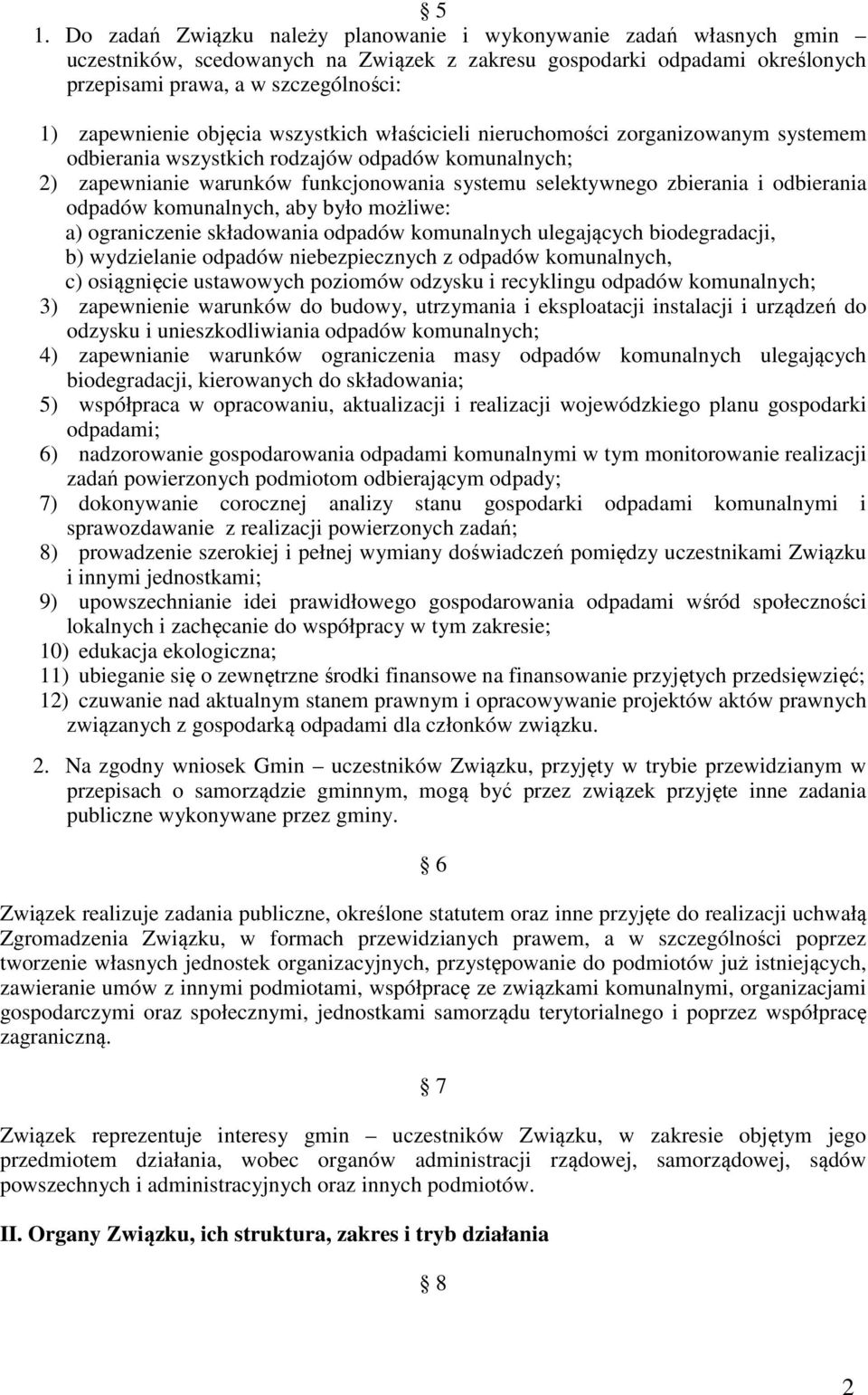 zbierania i odbierania odpadów komunalnych, aby było możliwe: a) ograniczenie składowania odpadów komunalnych ulegających biodegradacji, b) wydzielanie odpadów niebezpiecznych z odpadów komunalnych,