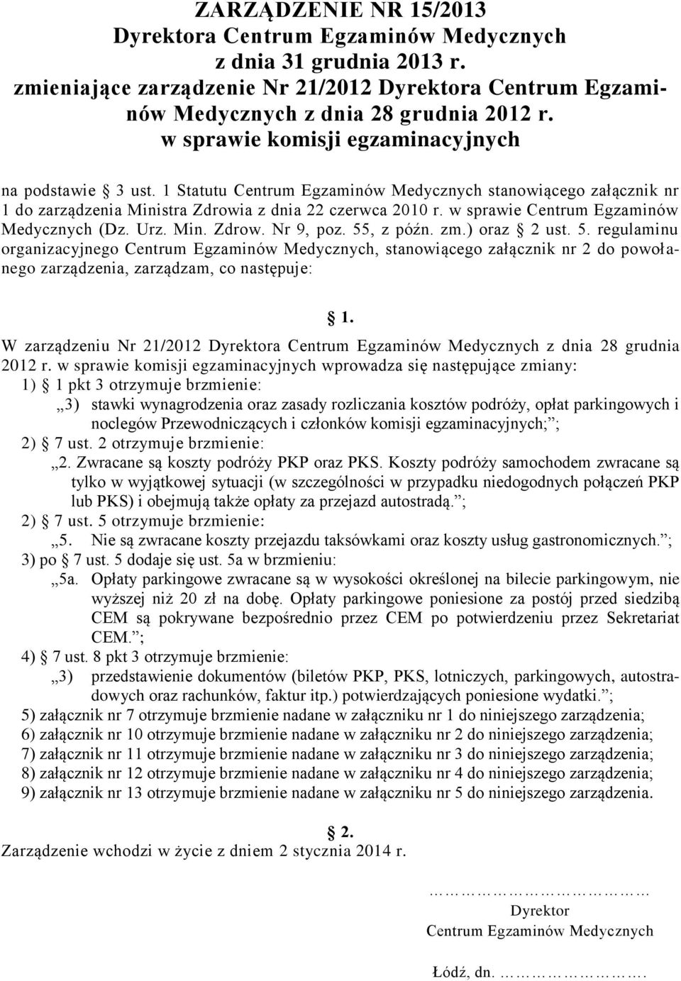 w sprawie Centrum Egzaminów Medycznych (Dz. Urz. Min. Zdrow. Nr 9, poz. 55