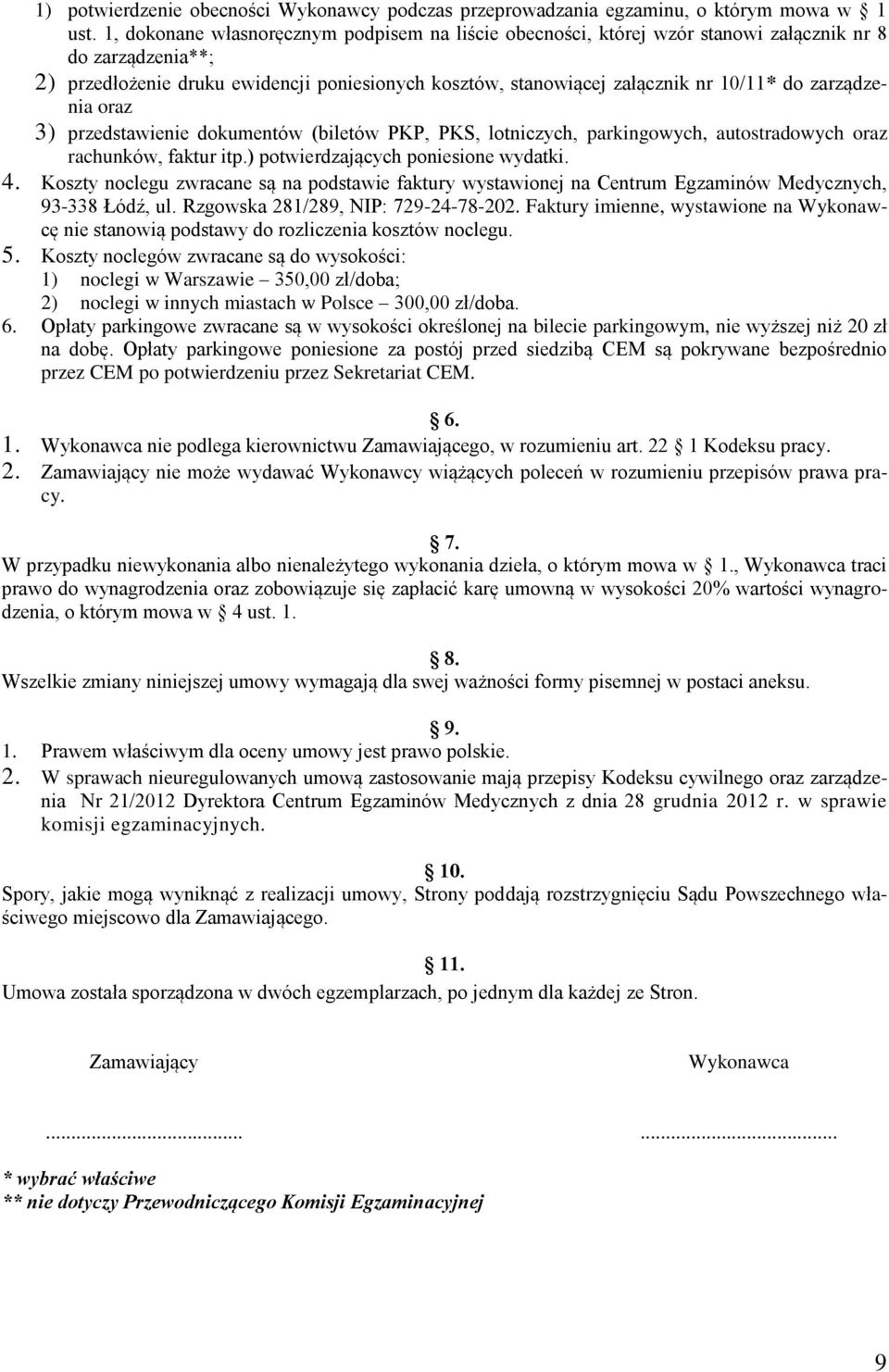 zarządzenia oraz 3) przedstawienie dokumentów (biletów PKP, PKS, lotniczych, parkingowych, autostradowych oraz rachunków, faktur itp.) potwierdzających poniesione wydatki. 4.