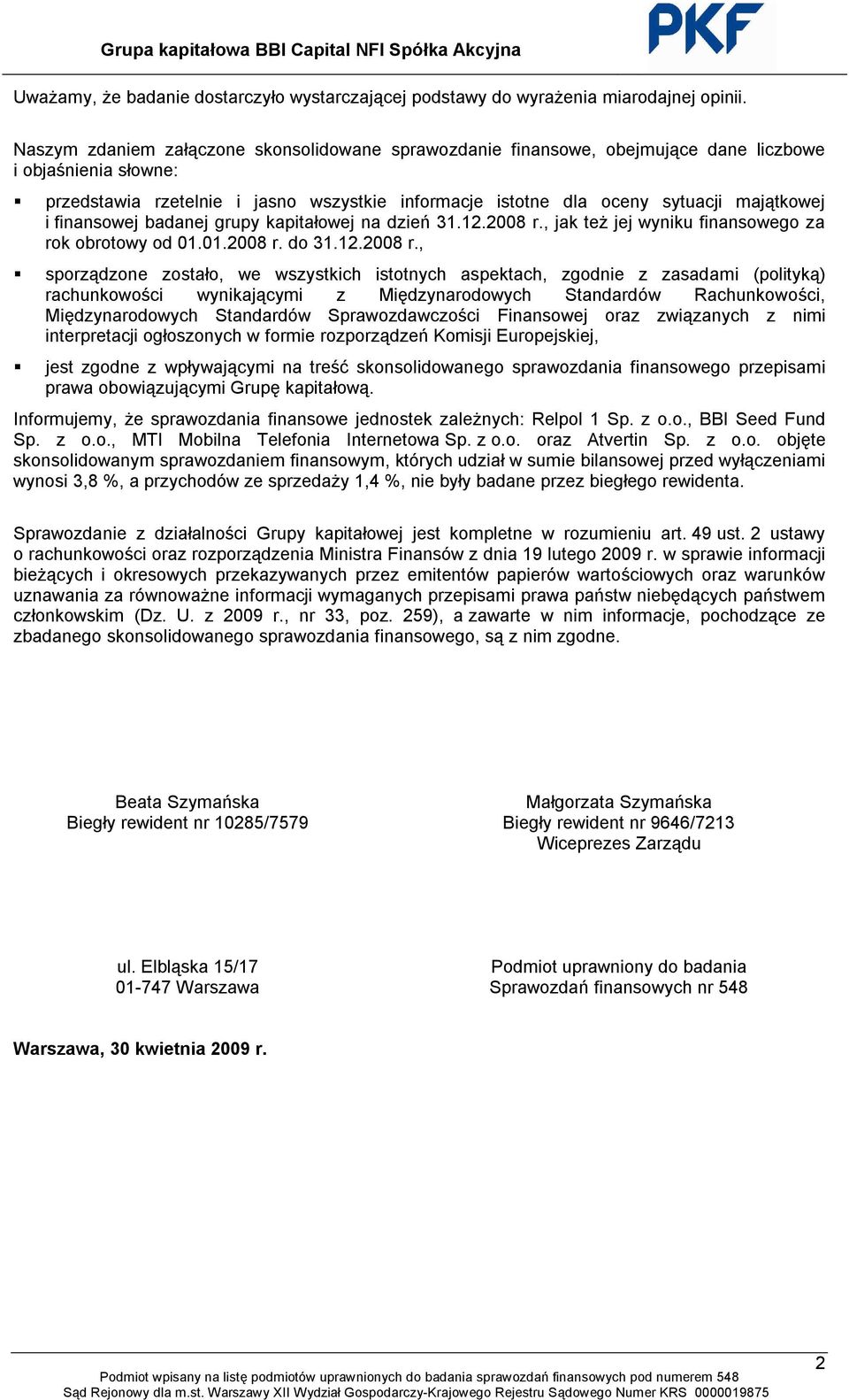 i finansowej badanej grupy kapitałowej na dzień 31.12.2008 r.