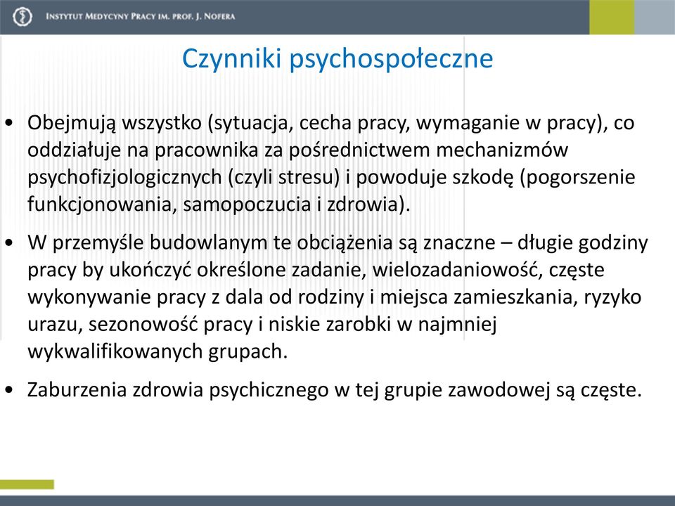 W przemyśle budowlanym te obciążenia są znaczne długie godziny pracy by ukończyć określone zadanie, wielozadaniowość, częste wykonywanie pracy z